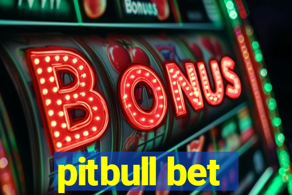 pitbull bet